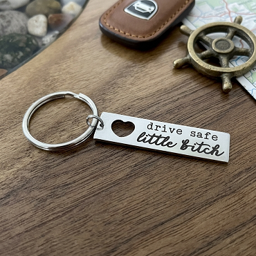 Funny Drive Safe Little Bitch Keychain Friend Gift